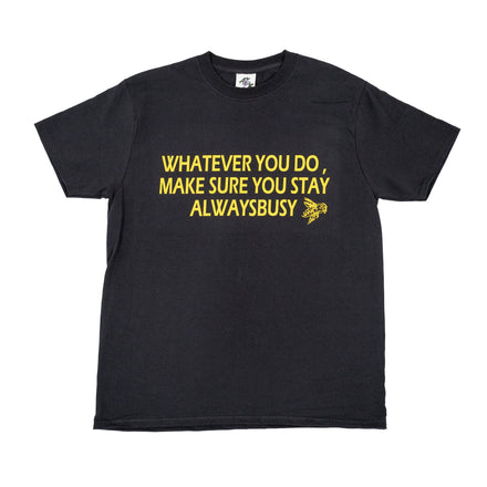 MAKE SURE YOU STAY ALWAYS BUSY TEE