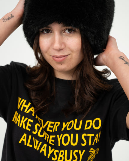 MAKE SURE YOU STAY ALWAYS BUSY TEE