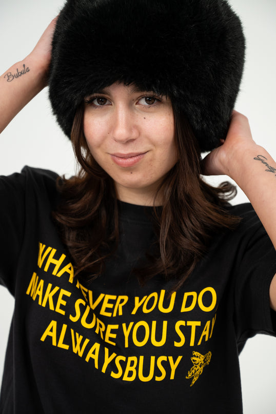 MAKE SURE YOU STAY ALWAYS BUSY TEE