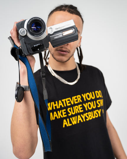 MAKE SURE YOU STAY ALWAYS BUSY TEE