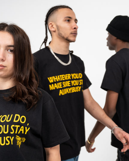 MAKE SURE YOU STAY ALWAYS BUSY TEE